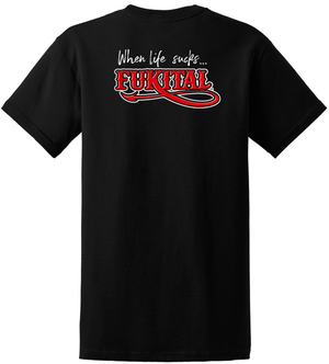 WHEN LIFE SUCKS... FUKITAL Edition FRONT & BACK, BLACK T-Shirt by Sons of Arthritis